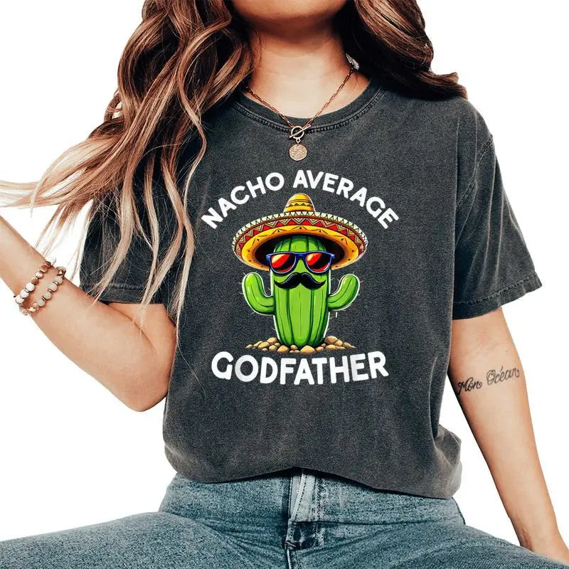 Nacho Average Godfather Uncle Godfather Sarcastic Women's Oversized Comfort T-Shirt