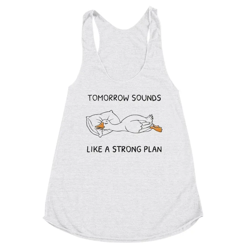 Tomorrow Sounds Like A Strong Plan Grey Tank