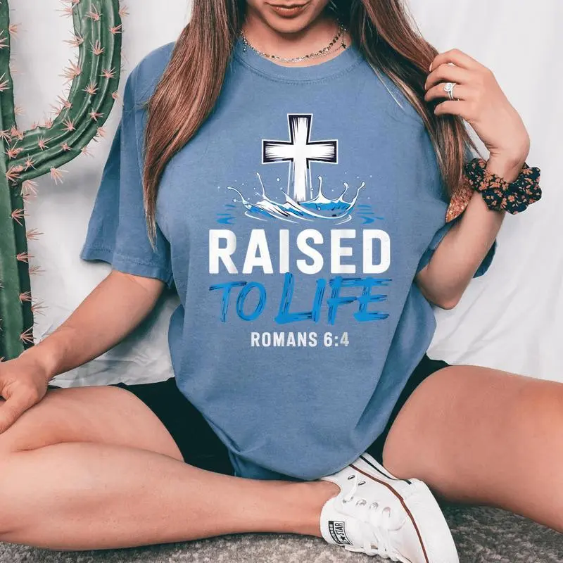 Raised To Life Water Baptism Bible Verse Christian Baptized Women's Oversized Comfort T-Shirt