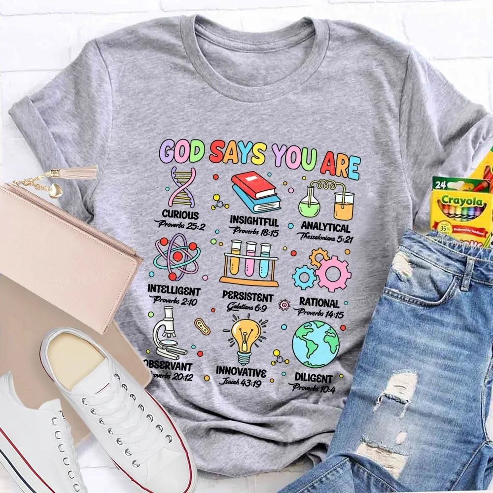 God Says You Are Curious Insightful Analytical Science Teacher T-Shirt