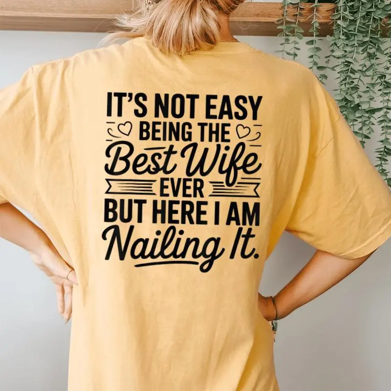 Its Not Easy Being The Best Wife Ever Wife Women's Oversized Comfort T-Shirt Back Print