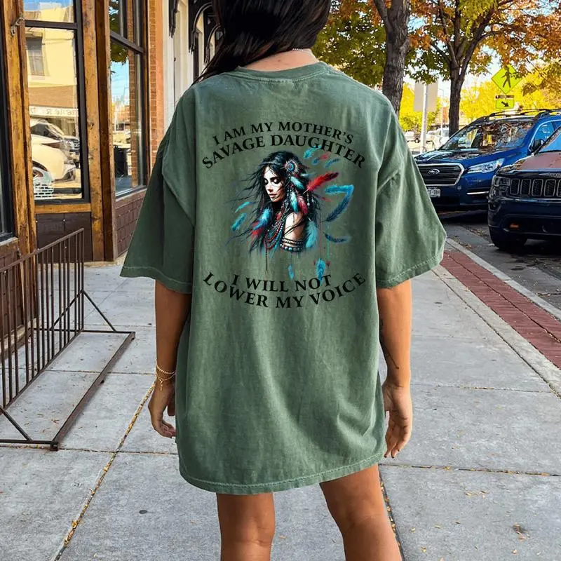 I Am My Mother 'S Savage Daughter I Will Not Lower My Voice Women's Oversized Comfort T-Shirt Back Print