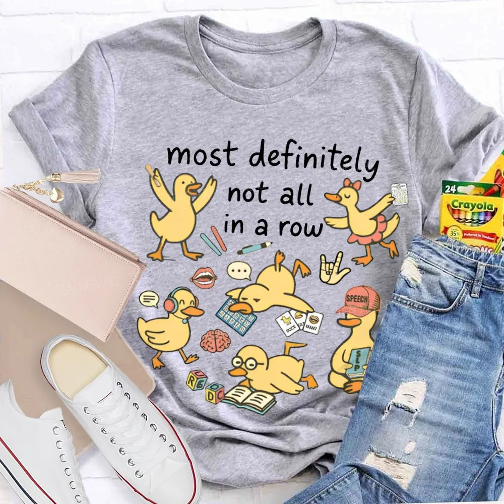Most Definitely Not All In A Row T-Shirt