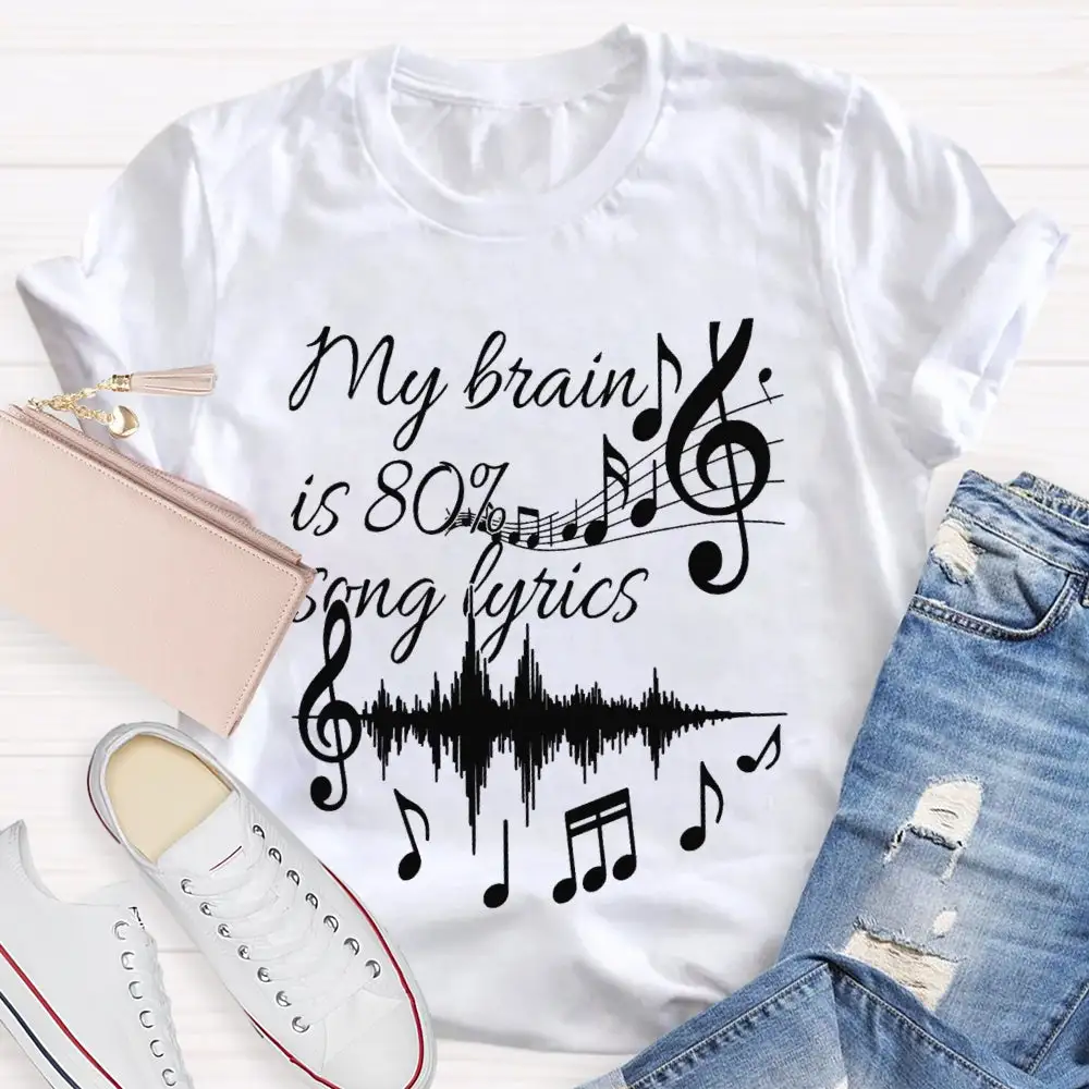 My Brain Is 80% Song Lyrics Dynamic Music T-Shirt