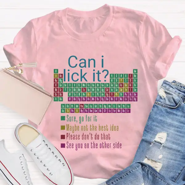 Can I Lick It Funny Science Teacher T-Shirt