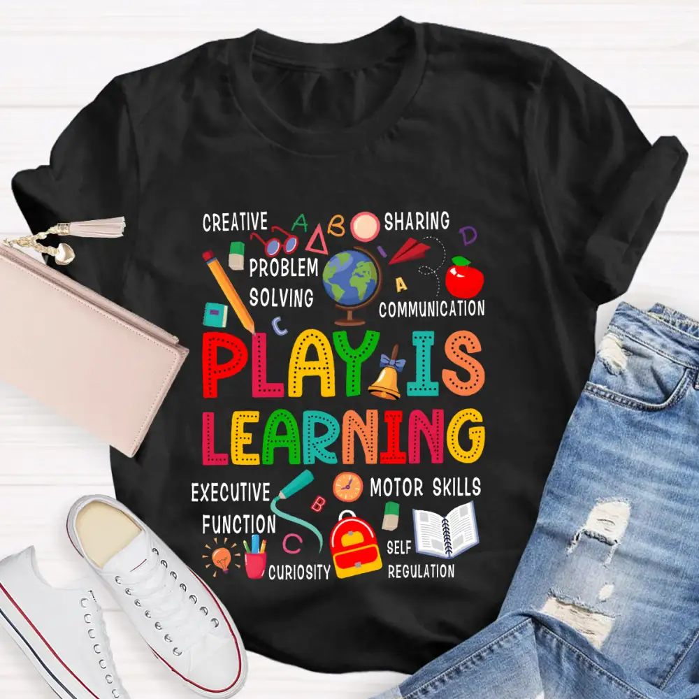 Play Is Learning Creative Sharing Problem Solving Communication Executive Function T-Shirt