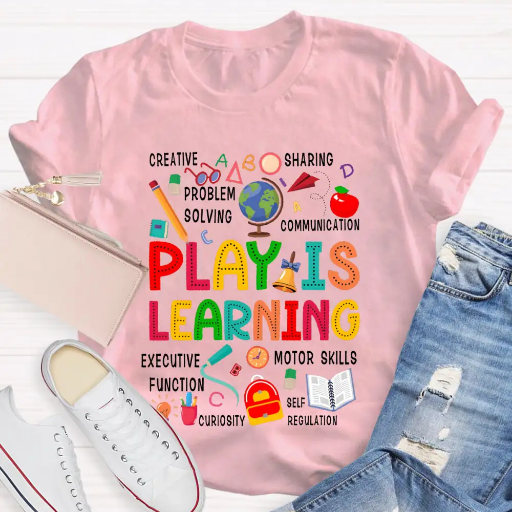 Play Is Learning Creative Sharing Problem Solving Communication Executive Function T-Shirt