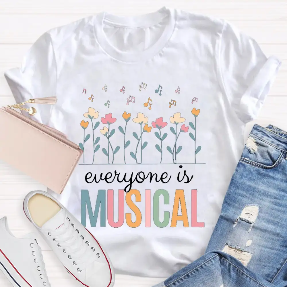 Everyone Is Musical Teacher T-Shirt