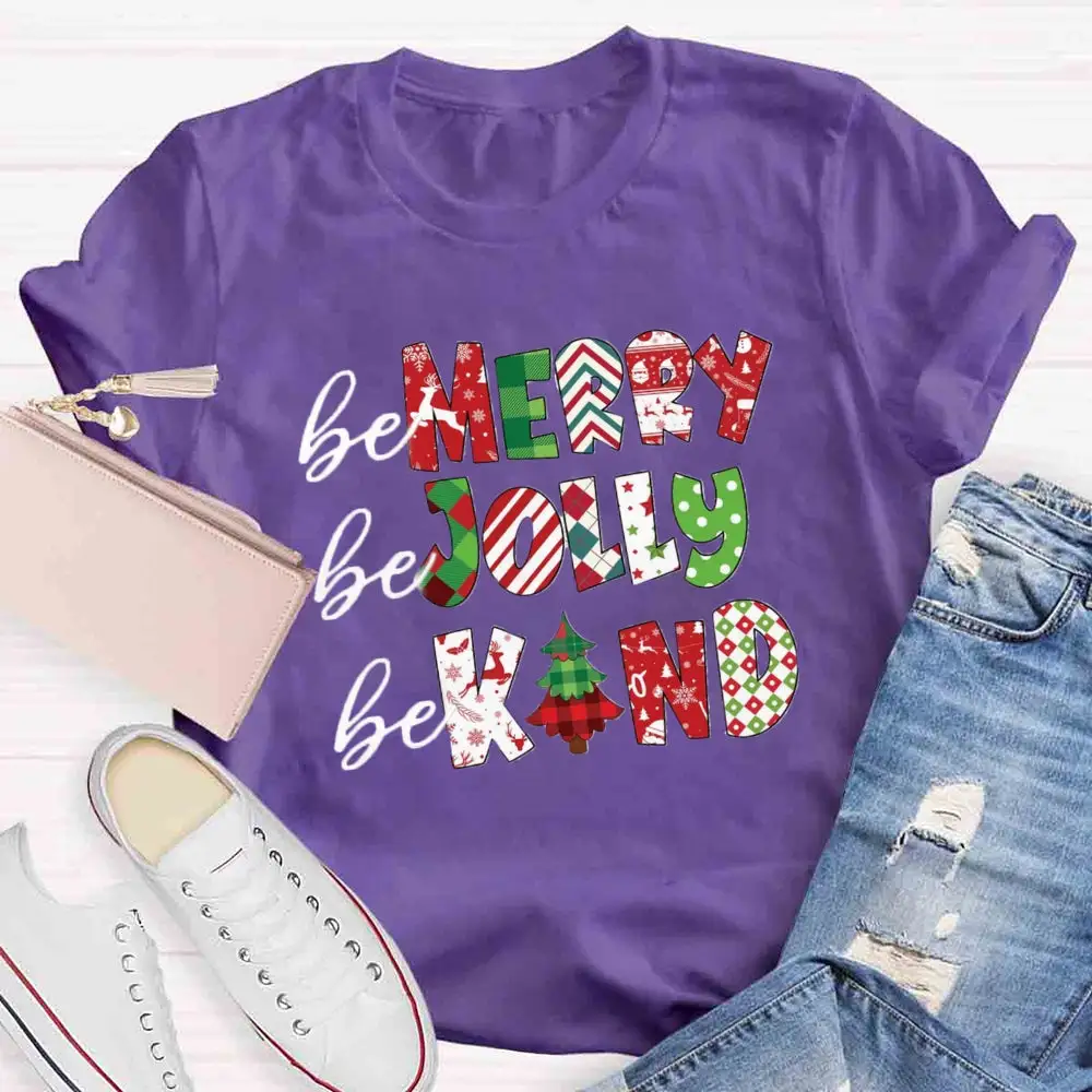 Be Merry Be Jolly Be Kind T-Shirt