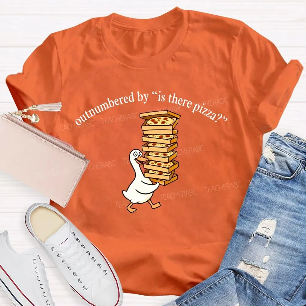 Lunch Lady Outnumbered By Is There Pizza T-Shirt