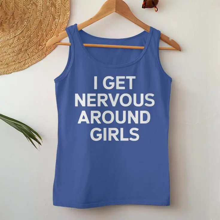 I Get Nervous Around Girls Women Tank Top