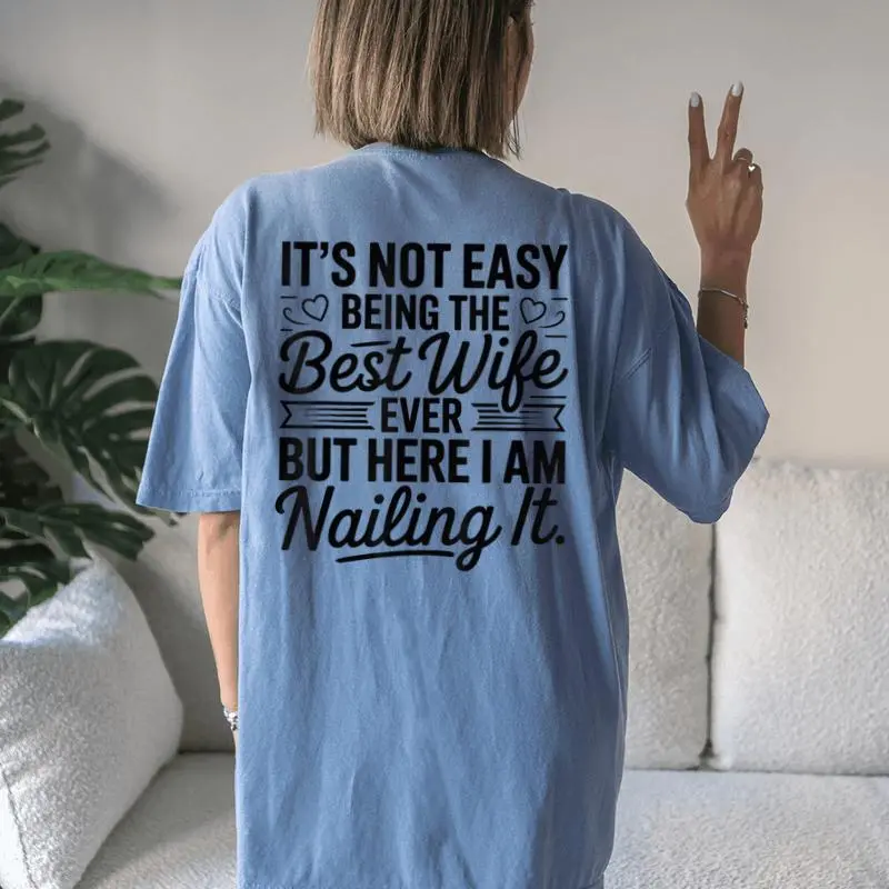 Its Not Easy Being The Best Wife Ever Wife Women's Oversized Comfort T-Shirt Back Print