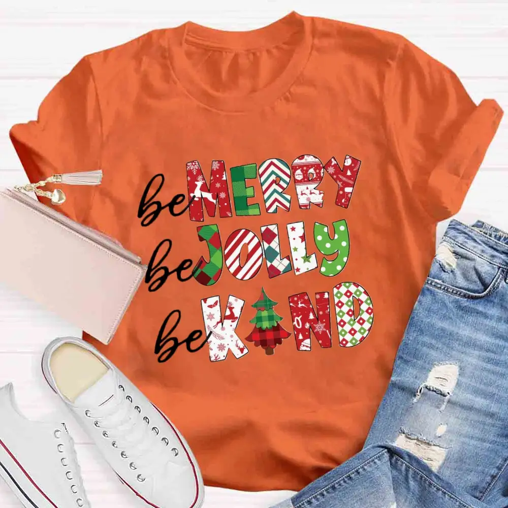 Be Merry Be Jolly Be Kind T-Shirt