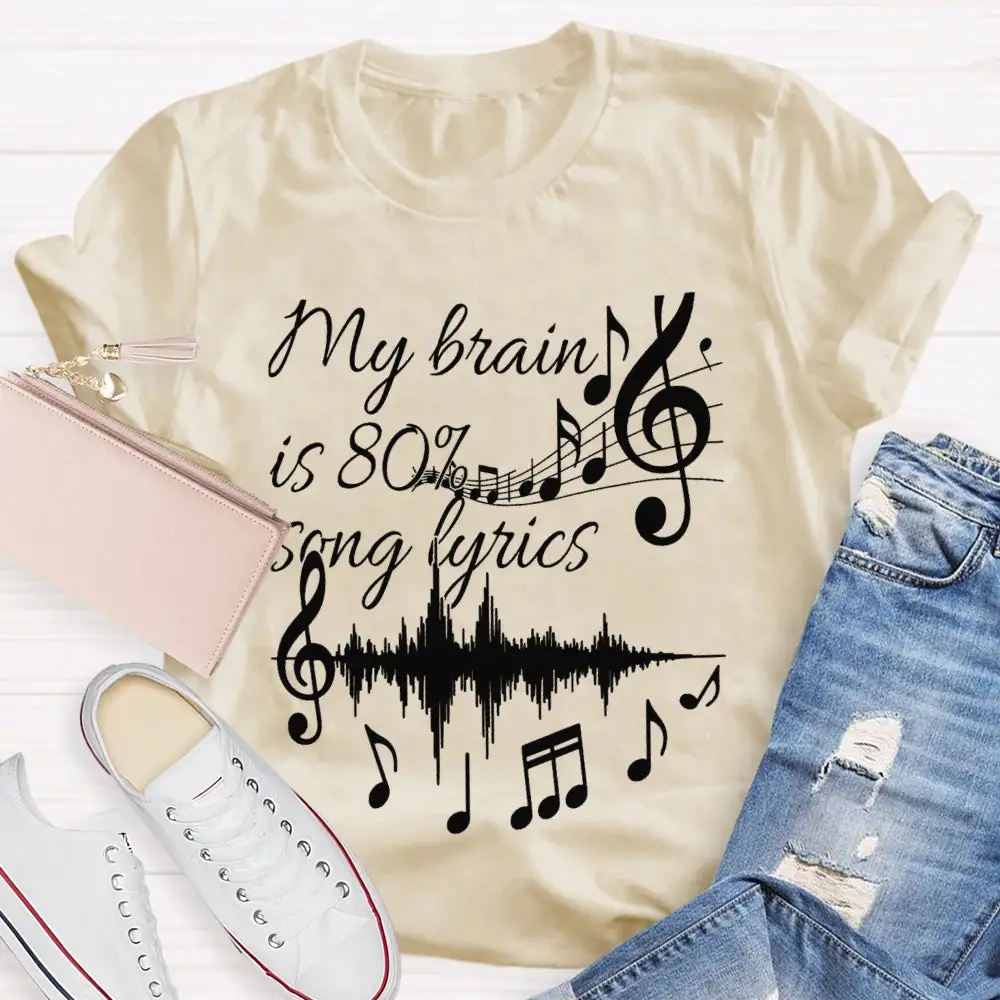 My Brain Is 80% Song Lyrics Dynamic Music T-Shirt