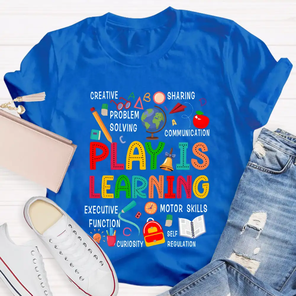 Play Is Learning Creative Sharing Problem Solving Communication Executive Function T-Shirt