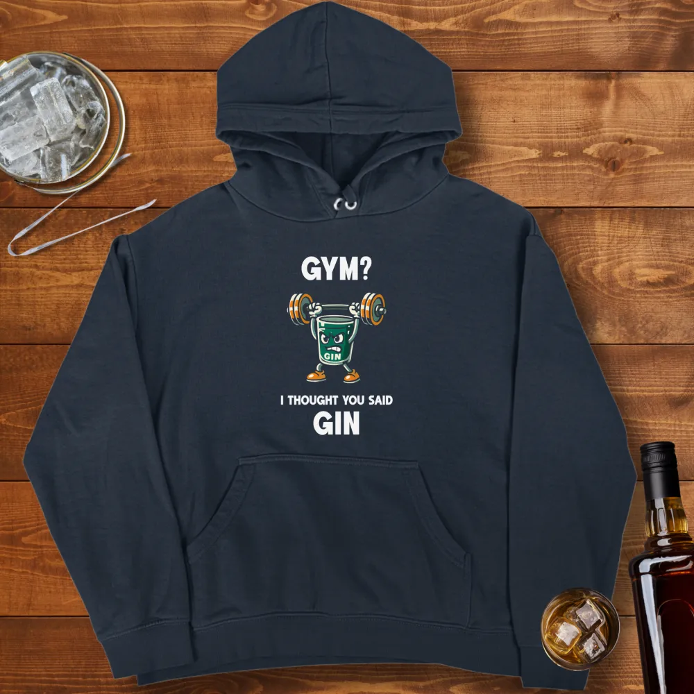 I Thought You Said Gin Graphic Pullover Hoodie
