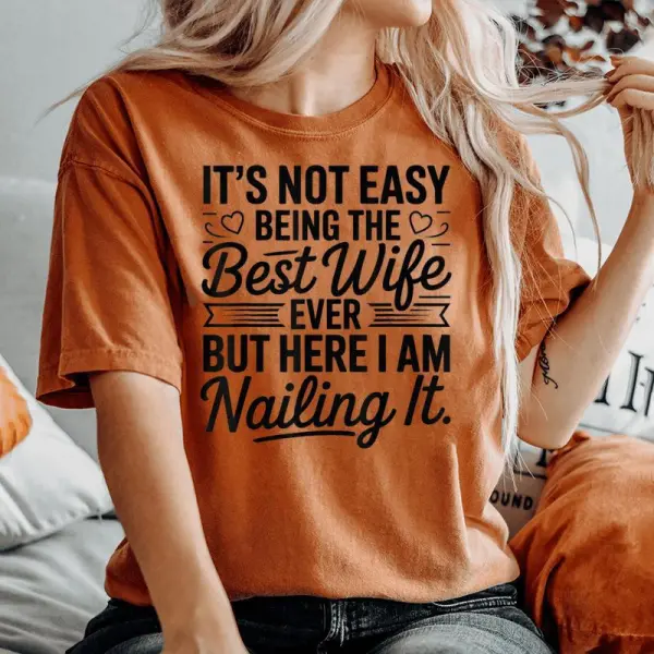 Its Not Easy Being The Best Wife Ever Wife Women's Oversized Comfort T-shirt