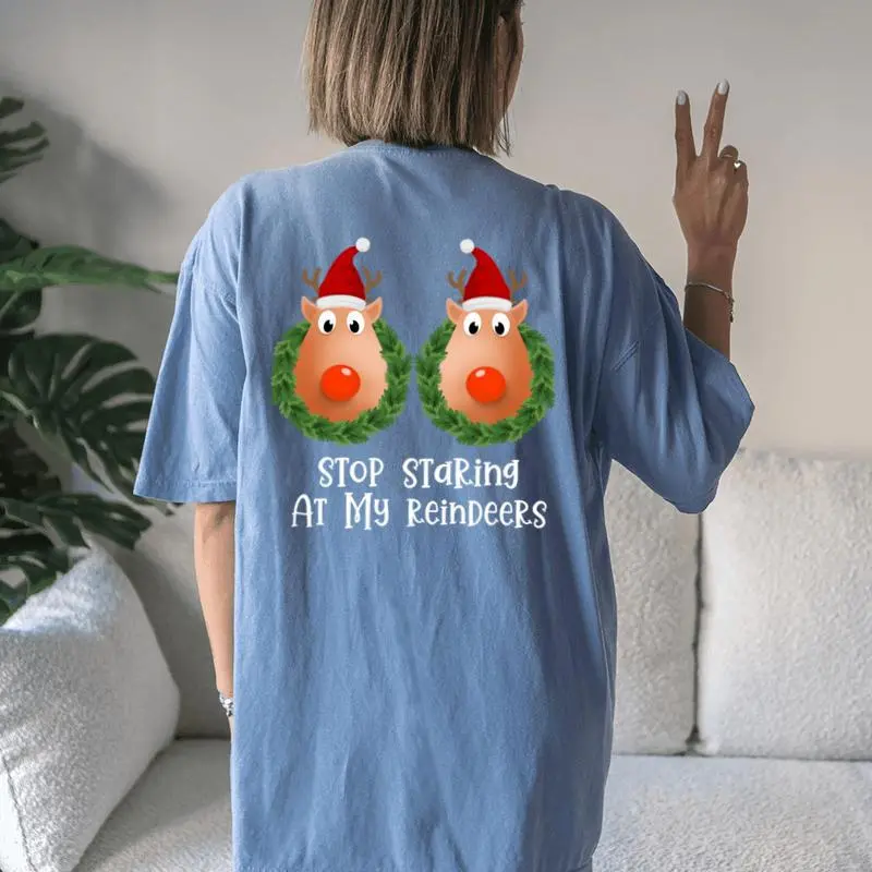Stop Staring At My Reindeers Boobs Christmas Women's Oversized Comfort T-Shirt Back Print