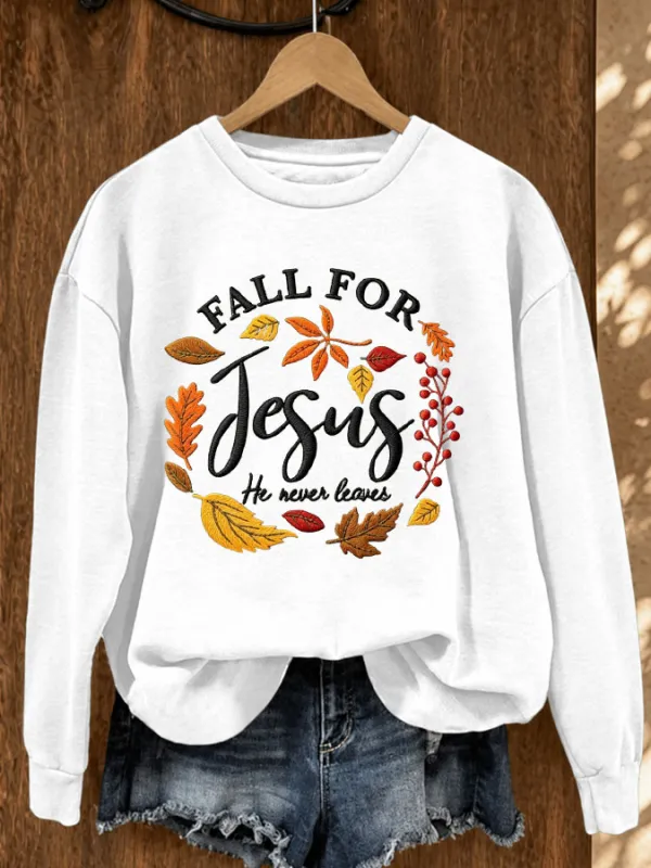 Women'S Fall For Jesus He Never Leaves Printed Sweatshirt