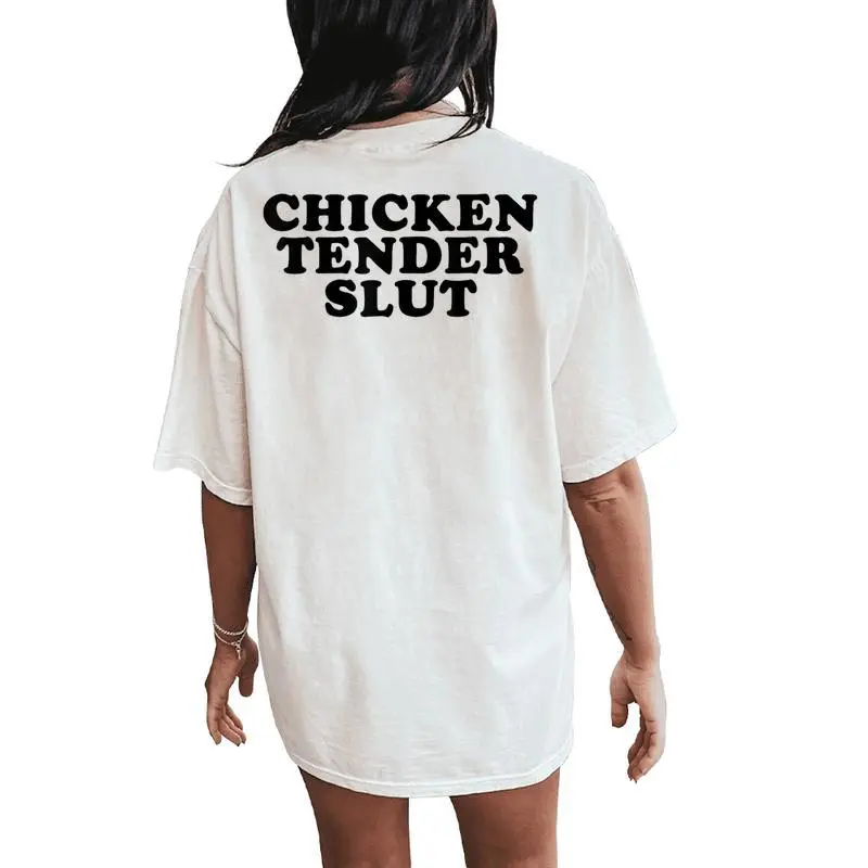 Chicken Tender Slut I'll Just Have The Chicken Tenders Women's Oversized Comfort T-Shirt Back Print