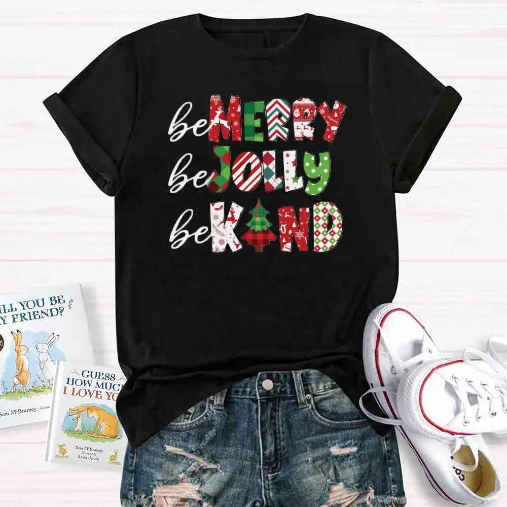 Be Merry Be Jolly Be Kind T-Shirt