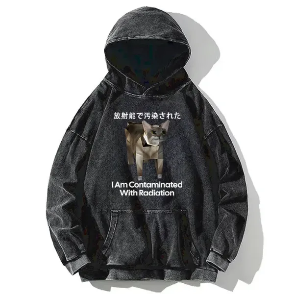 I Am Contaminated With Radiation Cat Meme Washed Hoodie