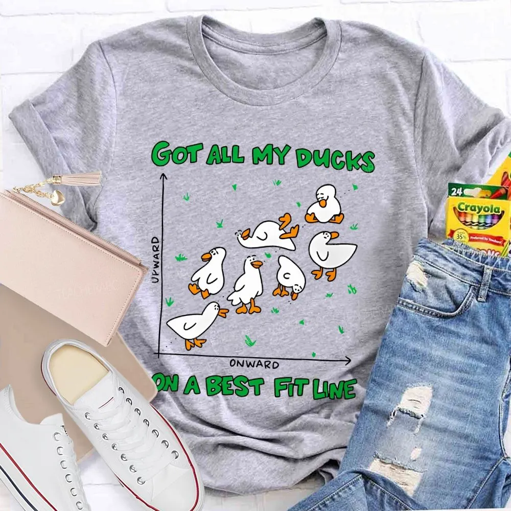 Got All My Ducks On A Best Fit Line  Teacher T-Shirt