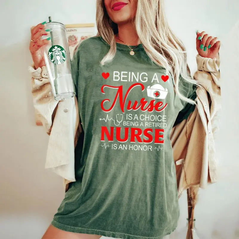Being A Nurse Is A Choice Retired Nurse Honor Nursing Women's Oversized Comfort T-Shirt