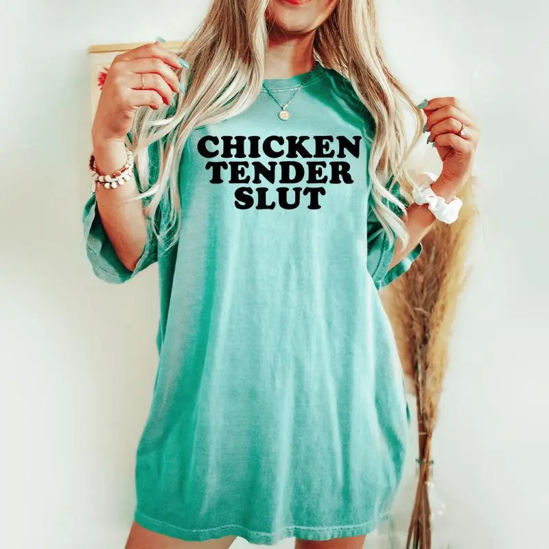 Chicken Tender Slut I'll Just Have The Chicken Tenders Women's Oversized Comfort T-shirt
