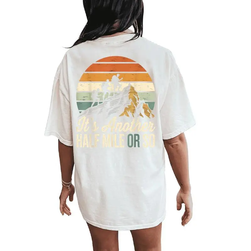 It's Another Half Mile Or So Hiking Camping Women's Oversized Comfort T-Shirt Back Print