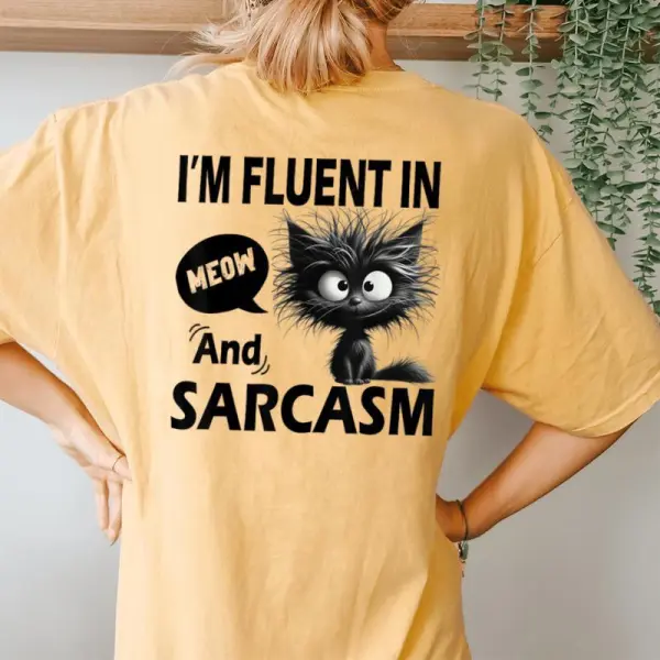 Cat Meow Sarcasm Im Fluent In Meow And Sarcasm Women Women's Oversized Comfort T-Shirt Back Print