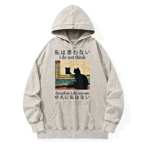 I Do Not Think Therefore Am Washed Hoodie