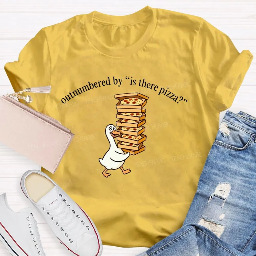 Lunch Lady Outnumbered By Is There Pizza T-Shirt
