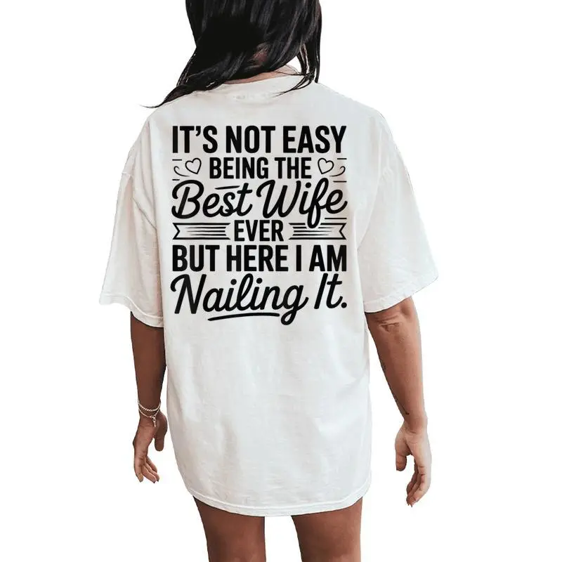 Its Not Easy Being The Best Wife Ever Wife Women's Oversized Comfort T-Shirt Back Print