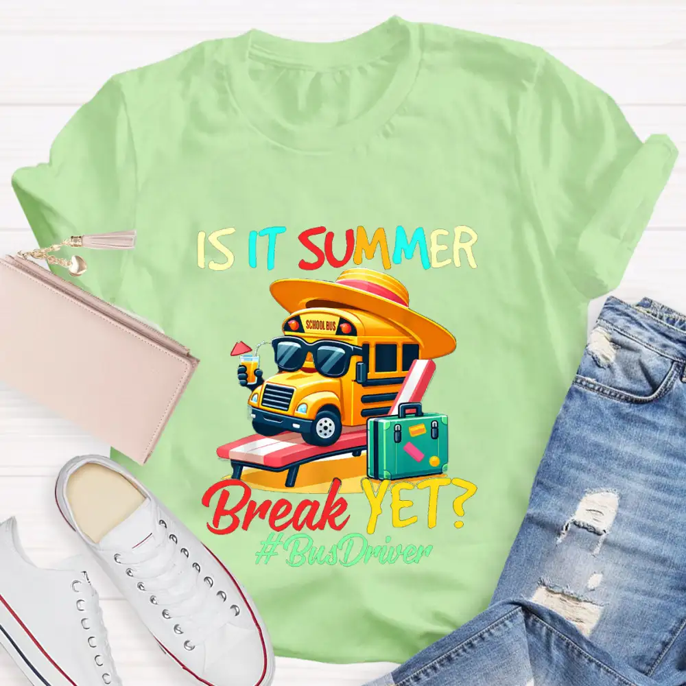 Is It Summer Break Yet? Bus Driver T-Shirt