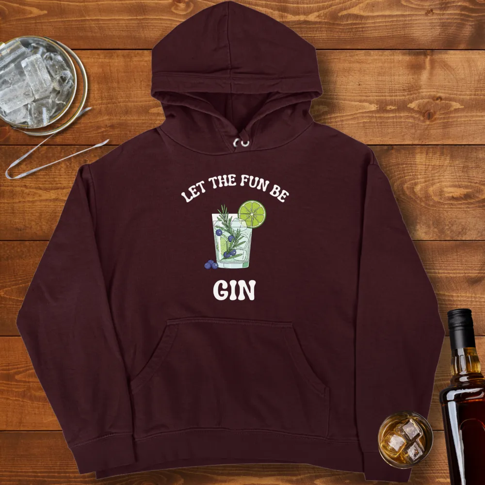 Let The Fun Be-Gin Graphic Pullover Hoodie