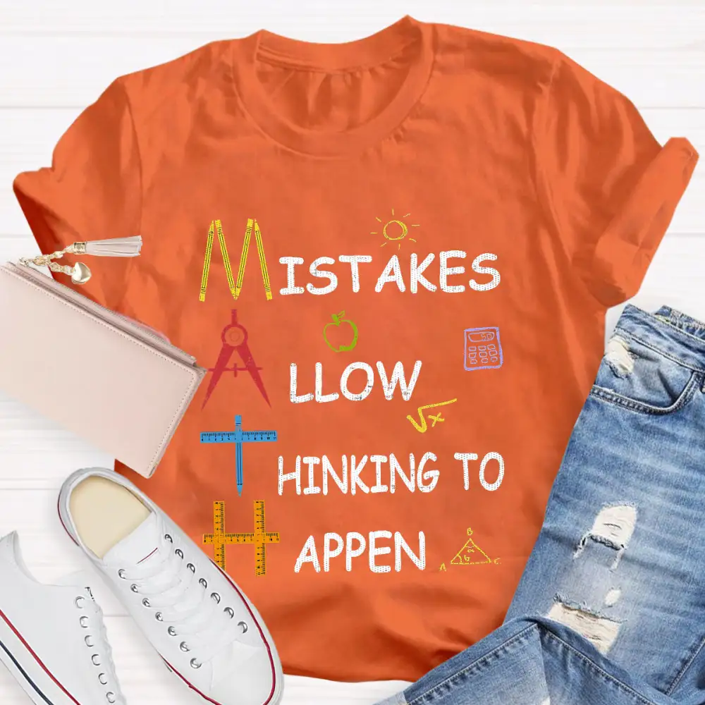 Mistakes Allow Thinking To Happen Teacher T-Shirt