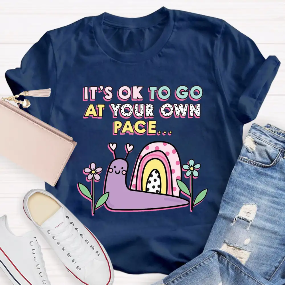 It'S Ok To Go At Your Own Pace T-Shirt