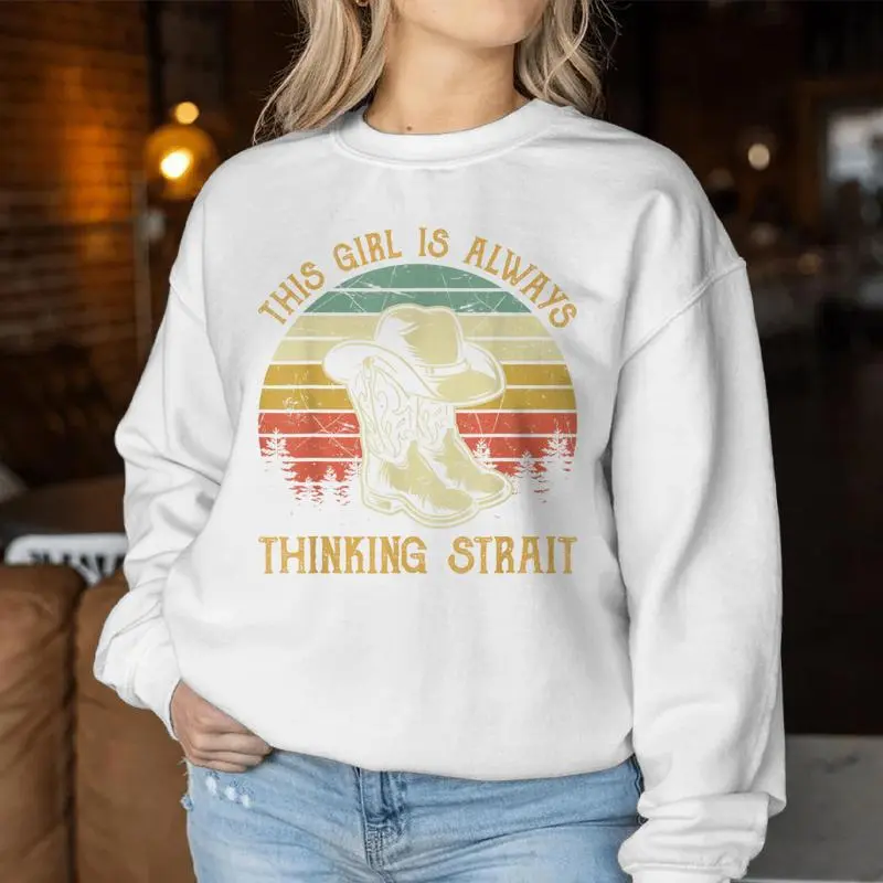 This Girl Is Always Thinking Strait Country Western Cowgirl Women Sweatshirt