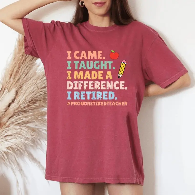 I Came I Taught I Made A Difference Proud Retired Teacher Women's Oversized Comfort T-Shirt