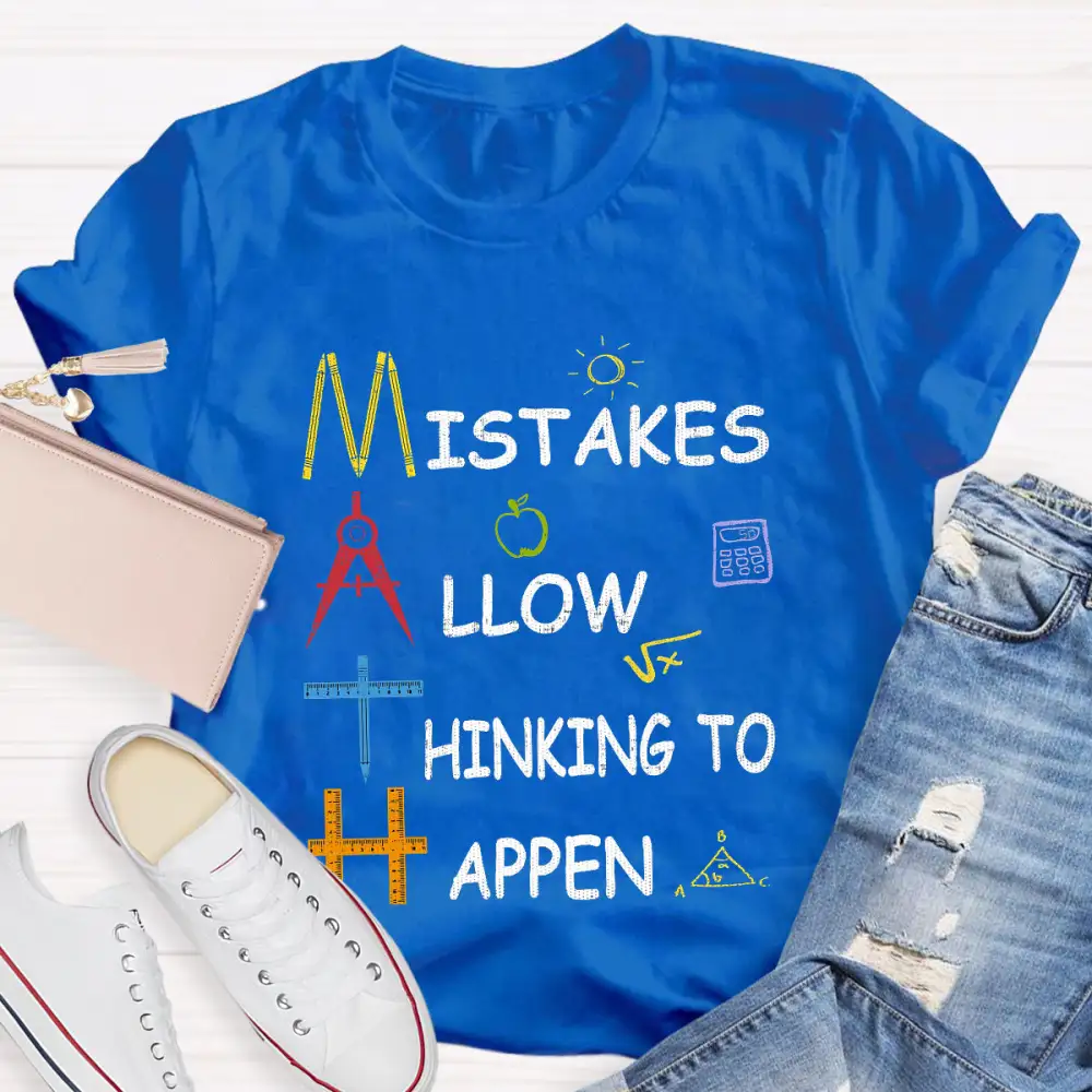 Mistakes Allow Thinking To Happen Teacher T-Shirt
