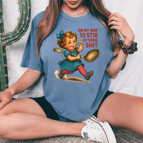 Retro On My Way To Stir Up Some Shit Girl Adult Humor Women's Oversized Comfort T-Shirt