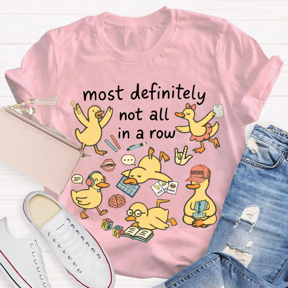 Most Definitely Not All In A Row T-Shirt