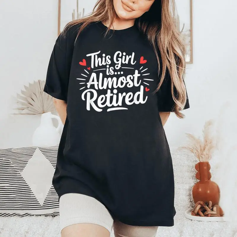 This Girl Is Almost Retired Retiring Soon Retirement Women Women's Oversized Comfort T-Shirt