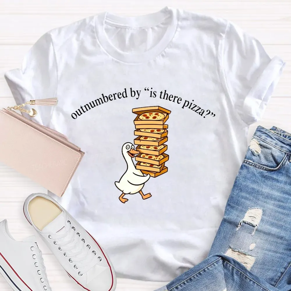 Lunch Lady Outnumbered By Is There Pizza T-Shirt