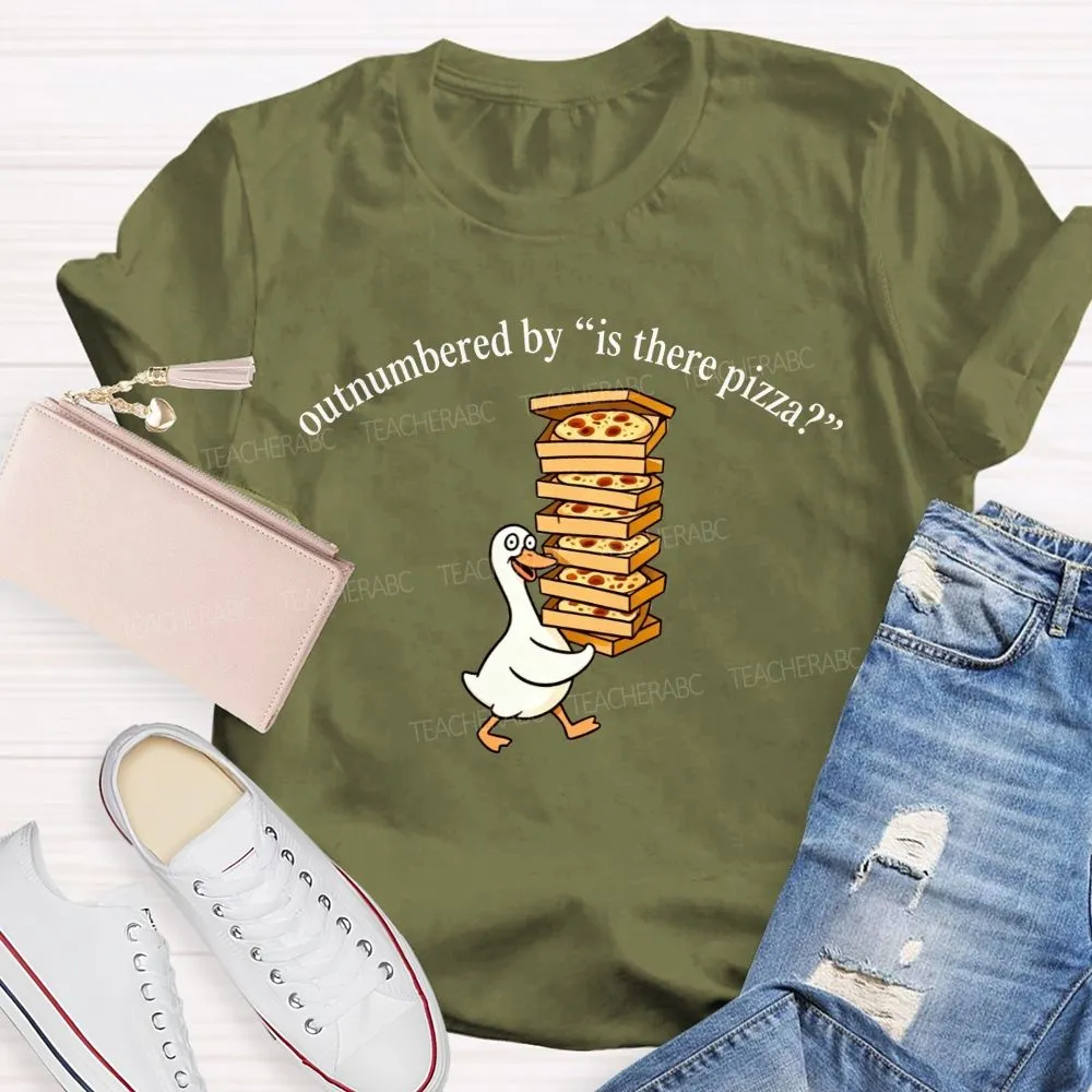 Lunch Lady Outnumbered By Is There Pizza T-Shirt