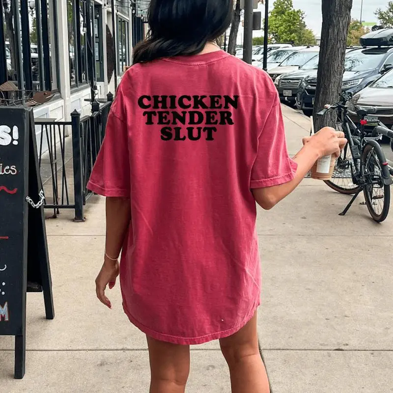 Chicken Tender Slut I'll Just Have The Chicken Tenders Women's Oversized Comfort T-Shirt Back Print