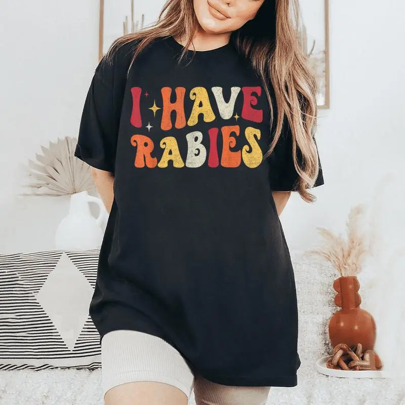 I Have Rabies Retro Sarcastic Unhinged Meme Women's Oversized Comfort T-Shirt
