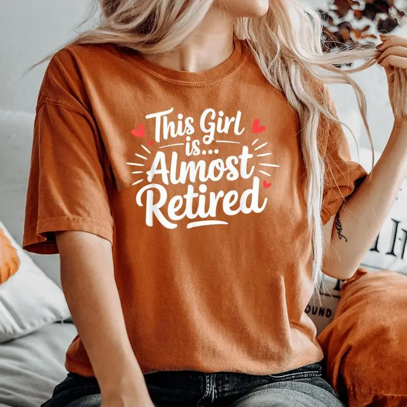 This Girl Is Almost Retired Retiring Soon Retirement Women Women's Oversized Comfort T-Shirt