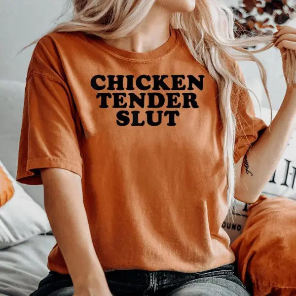 Chicken Tender Slut I'll Just Have The Chicken Tenders Women's Oversized Comfort T-shirt
